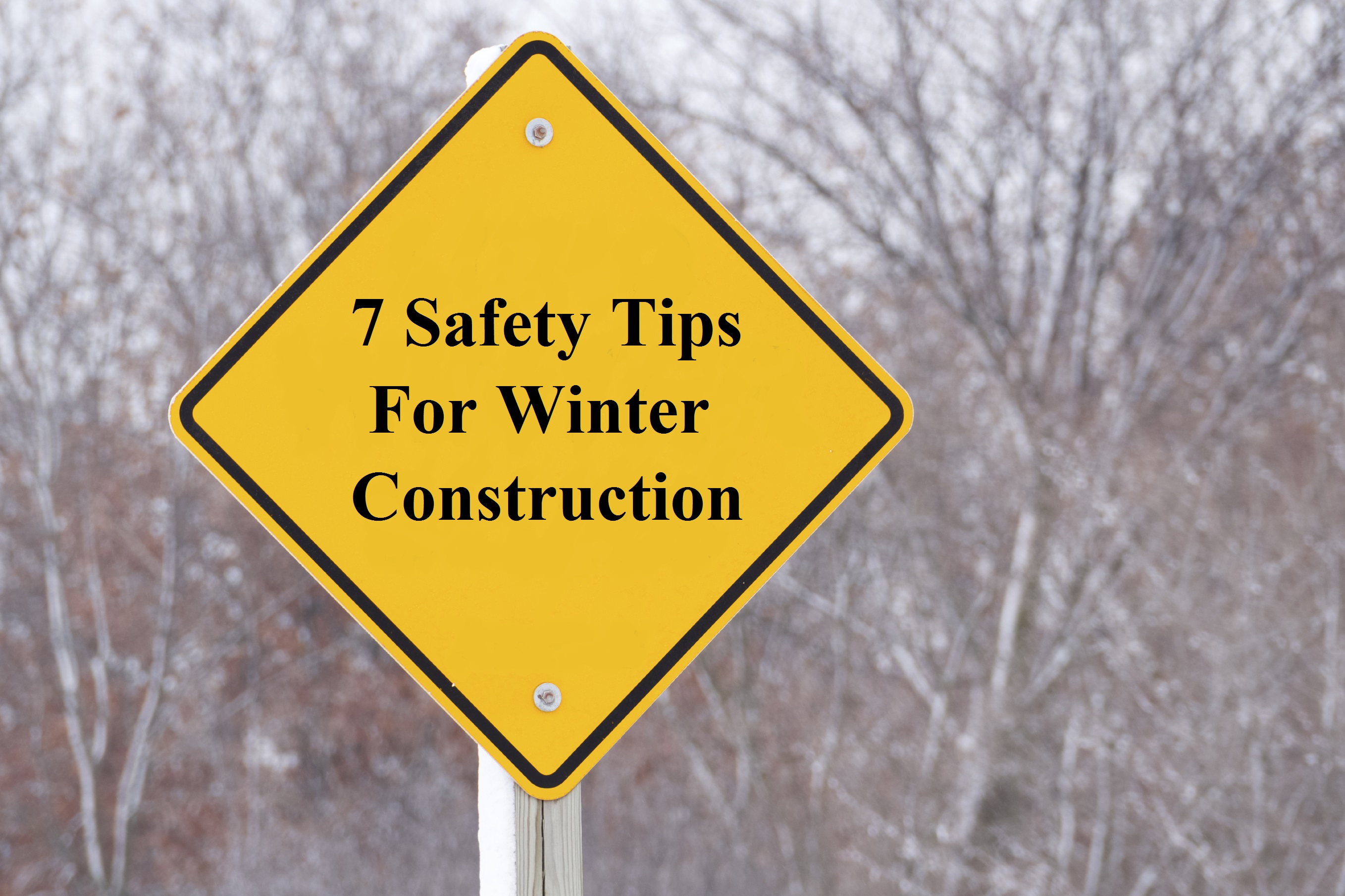 7 Safety Tips For Winter Construction Dependable Construction